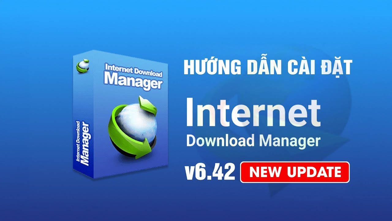 Hướng dẫn tải và cài đặt IDM bản mới nhất nhanh chóng, miễn phí